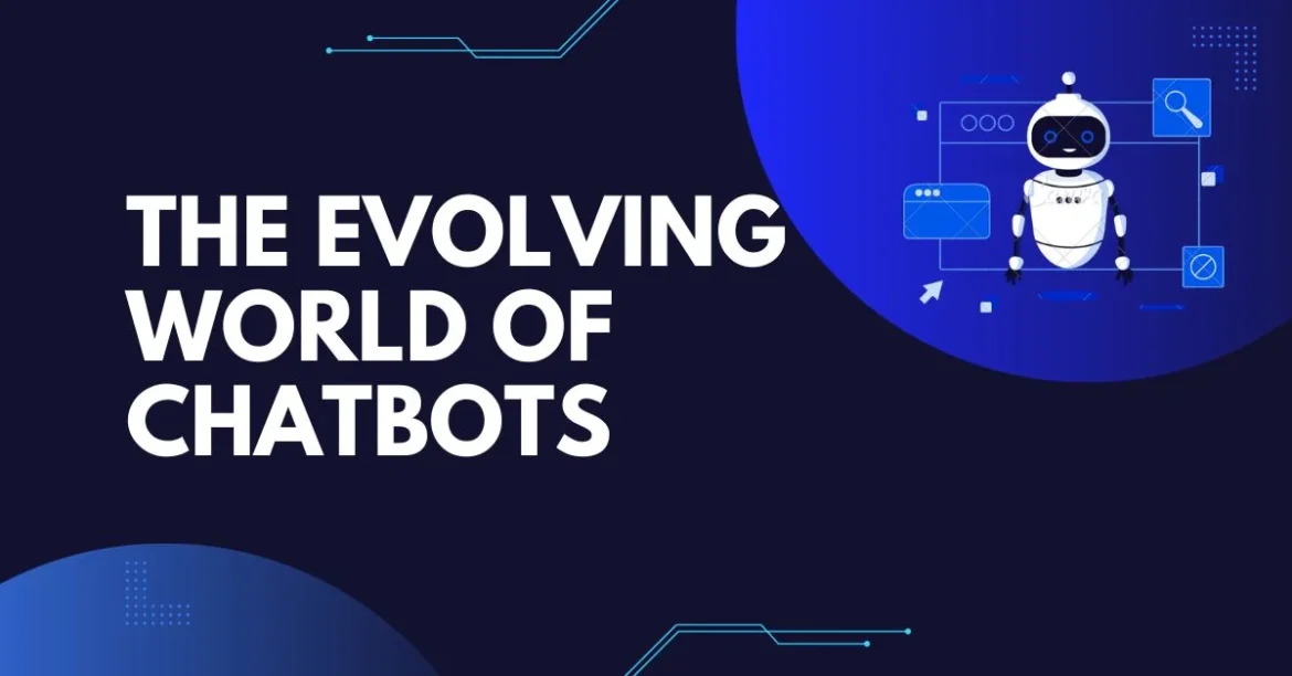The Evolving World of Chatbots