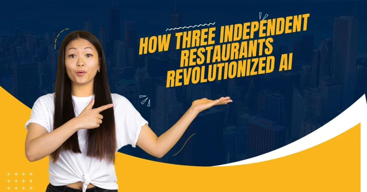 How Three Independent Restaurants Revolutionized AI