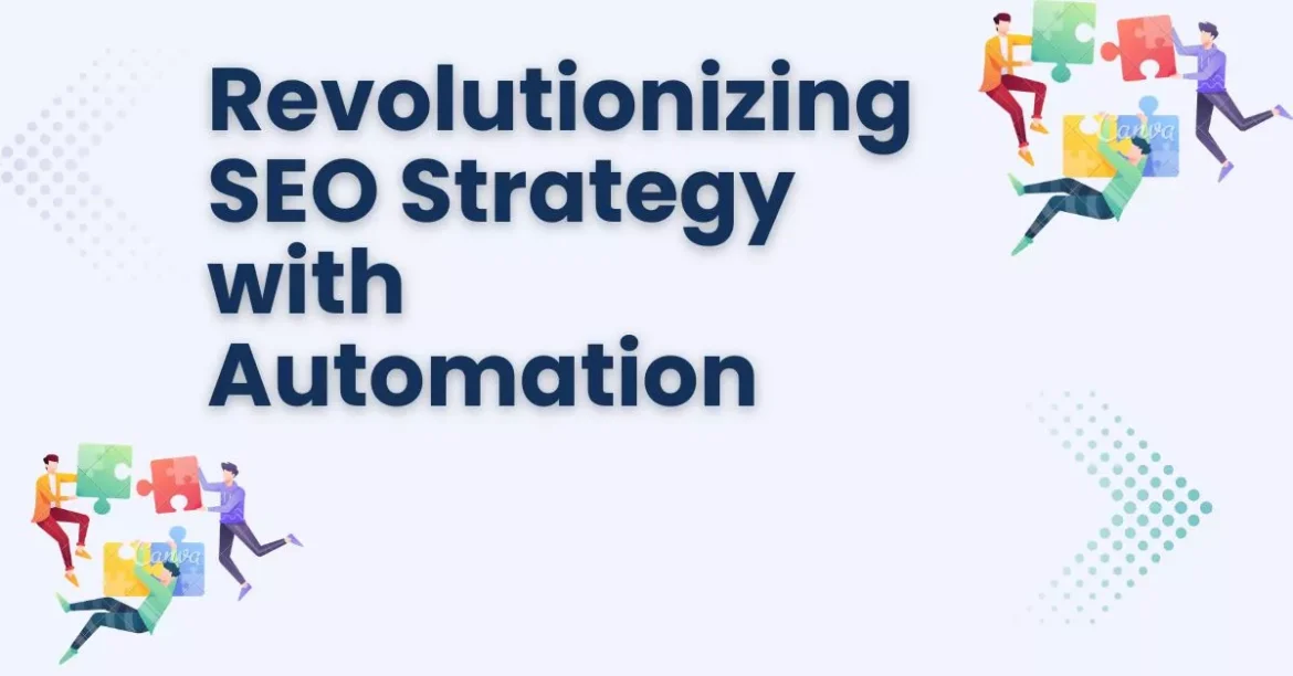 Revolutionizing SEO Strategy with Automation