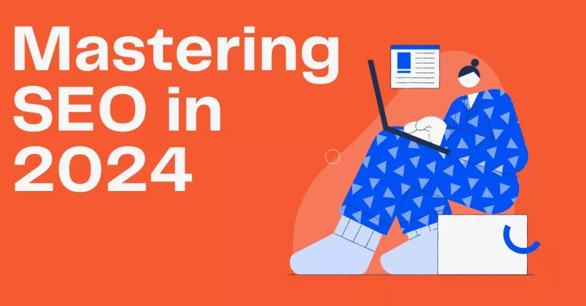 Mastering SEO in 2024