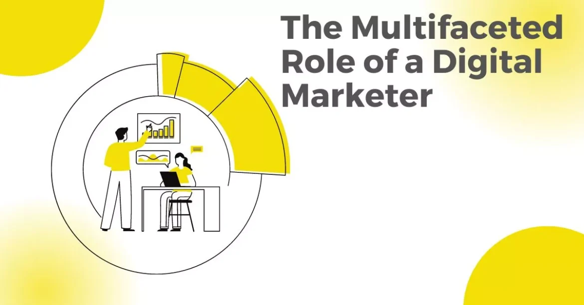 The Multifaceted Role of a Digital Marketer
